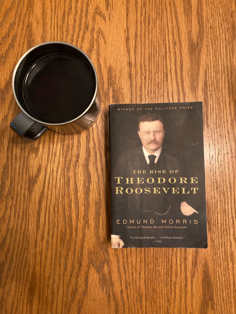The Rise of Theodore Roosevelt by Edmond Morris 